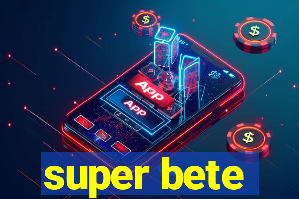 super bete